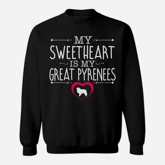 Sweetheart Is My Great Pyrenees Valentines Day Dog Sweat Shirt - Seseable