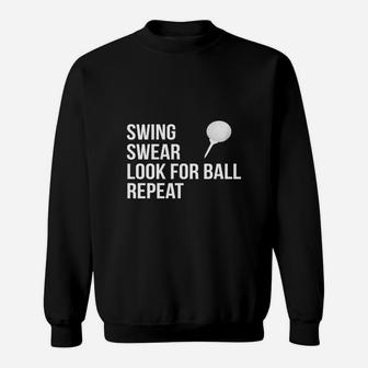 Swing Swear Look For Ball Repeat Funny Golf T-shirt Sweatshirt - Seseable