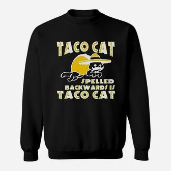 Taco Cat Spelled Backwards Is Taco Cat Sweat Shirt - Seseable