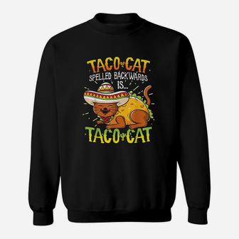 Taco Cat Spelled Backwards Is Taco Cat Sweat Shirt - Seseable