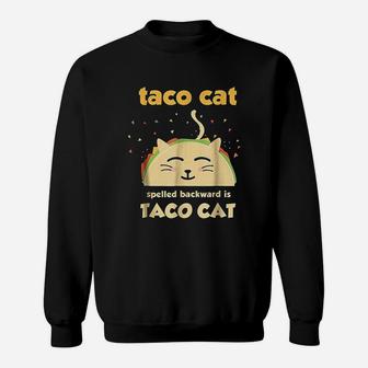 Taco Cat Tacocat Spelled Backward Is Tacocat Sweat Shirt - Seseable