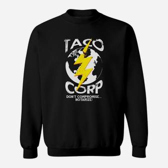 Taco Corp Don't Compromise Notarize Funny Food Pun T-shirt Shirt Sweatshirt - Seseable