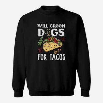 Taco Lover Dog Grooming Gifts Sweat Shirt - Seseable
