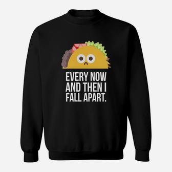 Taco Tuesday Every Now Then I Fall Apart Taco Shirt Sweatshirt - Seseable