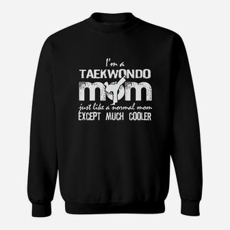 Taekwondo Mom Except Much Cooler Martial Arts Fighting Sweat Shirt - Seseable