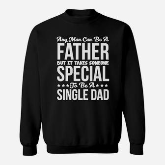 Takes Someone Special To Be A Single Dad T-shirt T-shirt Sweatshirt - Seseable