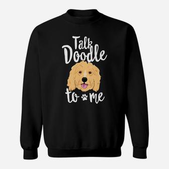 Talk Doodle To Me Funny Goldendoodle Dog Puppy Gift Sweat Shirt - Seseable