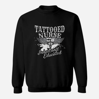 Tattooed Nurse Inked And Educated Inked Nurse Gift Sweat Shirt - Seseable
