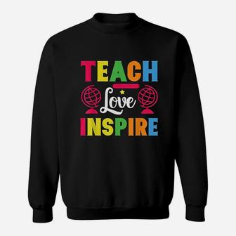 Teach Love Inspire Gift For Teacher Teacher Teaching Gift Sweat Shirt - Seseable