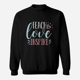 Teach Love Inspire Quote Cute Teacher Appreciation Gift Sweat Shirt - Seseable