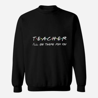 Teacher Funny Friends Themed Appreciation Gift Sweat Shirt | Seseable UK
