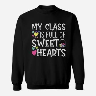 Teacher Valentines Day My Class Is Full Of Sweethearts Sweat Shirt - Seseable