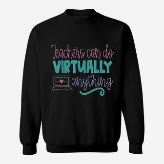 Teachers Can Do Virtually Anything Online Distance Sweat Shirt - Seseable