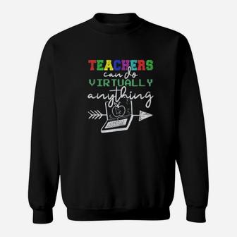 Teachers Virtually Can Do Anything Teachers Day Sweat Shirt - Seseable