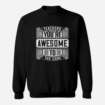 Teachers You re Awesome To The Core Sweat Shirt - Seseable