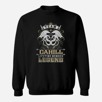 Team Cahill Lifetime Member Legend -cahill T Shirt Cahill Hoodie Cahill Family Cahill Tee Cahill Name Cahill Lifestyle Cahill Shirt Cahill Names Sweat Shirt - Seseable