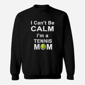 Tennis Mom I Cant Keep Calm Sweat Shirt | Seseable UK