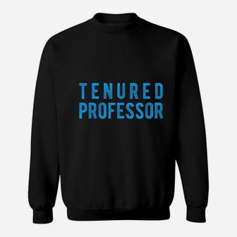 Tenured Professor Educator Appreciation Gift Sweat Shirt - Seseable