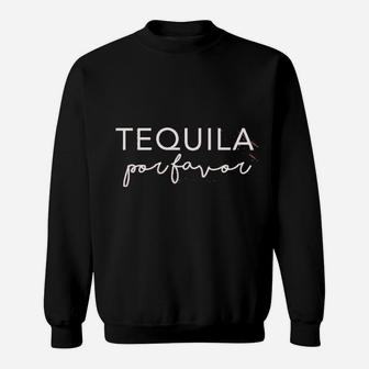 Tequila Por Favor Funny Cinco De Mayo Workout Sweat Shirt - Seseable
