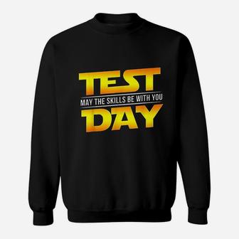 Test Day May The Skills Be With You Teacher Gift Sweat Shirt - Seseable