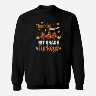 Thankful Turkeys Thanksgiving 1st Grade Teacher Gift Sweat Shirt - Seseable