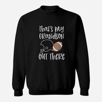 That Is My Grandson Out There Football Grandma Quote Gift Sweatshirt - Seseable