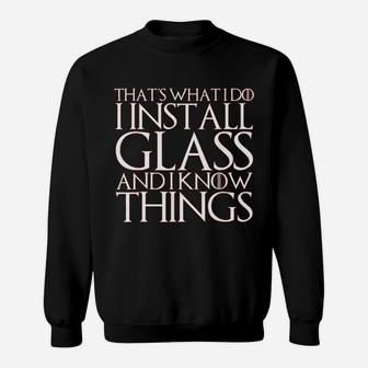 That Is What I Do I Install Glass And I Know Things Sweatshirt - Seseable