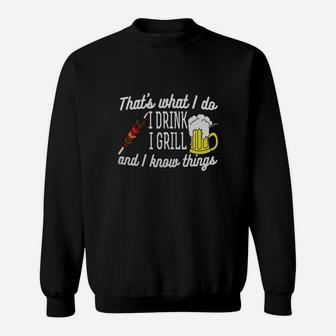 That's What I Do I Drink I Grill And I Know Things T-shirt Sweatshirt - Seseable