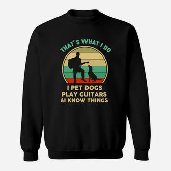 Thats What I Do I Pet Dogs Play Guitar And Know Things Vintage Sweatshirt - Seseable