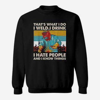 Thats What I Do I Weld I Drink I Hate People Retro Vintage Sweat Shirt - Seseable
