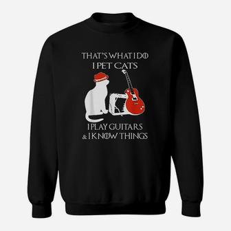 Thats What I Do Pet Cats Play Guitars And I Know Things Sweat Shirt - Seseable