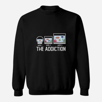 The Addiction Funny Aquarium Owner Gift, Fish Lover Gift Sweat Shirt - Seseable