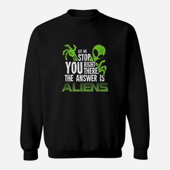 The Answer Is Aliens Gift For Ancient Astronaut Theorist Sweatshirt - Seseable