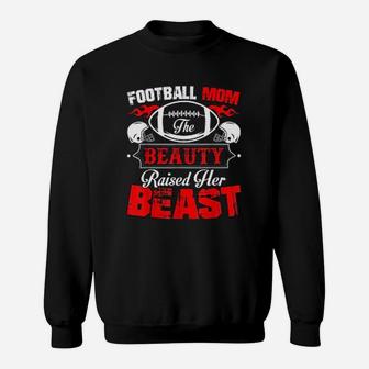 The Beauty Raised Her Beast Funny Football Mom Gift Sweat Shirt - Seseable