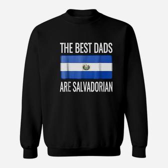 The Best Dads Are Salvadorian El Salvador Flag Sweat Shirt - Seseable