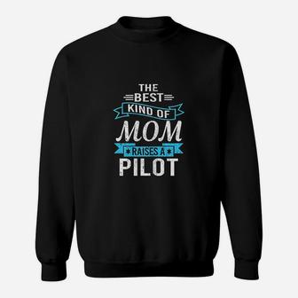 The Best Kind Of Mom Raises A Pilot Pilot Mom Gift Sweat Shirt - Seseable