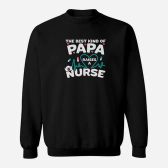 The Best Kinds Of Papa Raises A Nurse Father Day Premium Sweat Shirt - Seseable