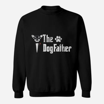 The Dogfather Chihuahua Dog Dad Fathers Day Gift Sweat Shirt - Seseable