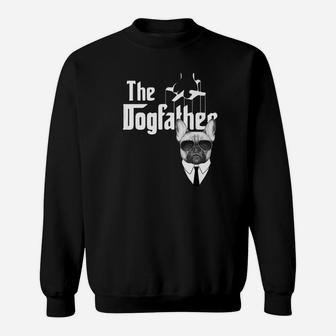 The Dogfather French Bulldog, best christmas gifts for dad Sweat Shirt - Seseable
