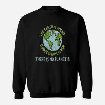The Earth Is Round Climate Change Is Real Sweat Shirt - Seseable