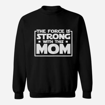 The Force Is Strong With This Mom Sweat Shirt - Seseable