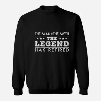 The Man The Myth The Legend Has Retired Retirement Sweatshirt - Seseable