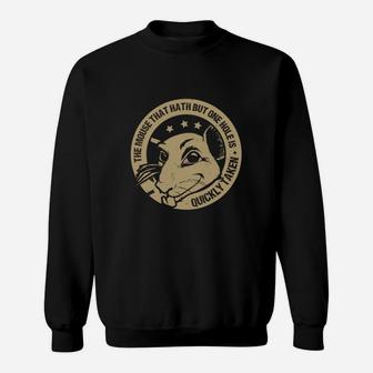 The Mouse That Hath But One Hole Is Quickly Taken Sweat Shirt - Seseable