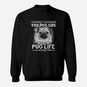 The Pug Life Choose Me Sweat Shirt - Seseable
