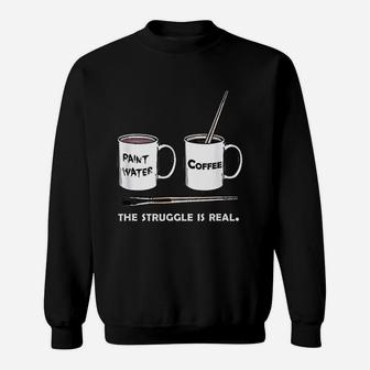 The Struggle Is Real Frustrated Fine Artist Sweat Shirt - Seseable