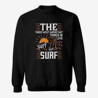 The Three Most Important Things In Life Sur Surf Surf Sweat Shirt - Seseable