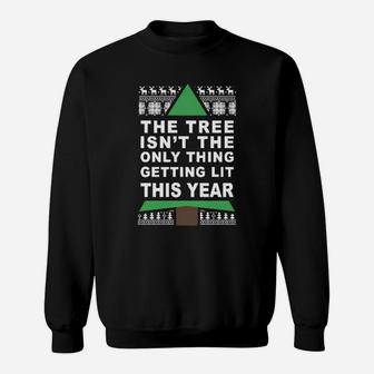 The Tree Isn’t The Only Thing Getting Lit This Year Christmas Shirt, Hoodie, Sweater, Longsleeve T-shirt Sweat Shirt - Seseable
