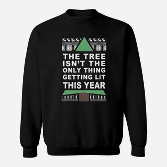 The Tree Isn’t The Only Thing Getting Lit This Year Sweat Shirt - Seseable