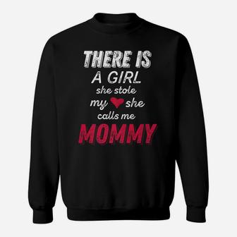 There Is A Girl She Stole My Heart She Calls Me Mommy Sweat Shirt - Seseable