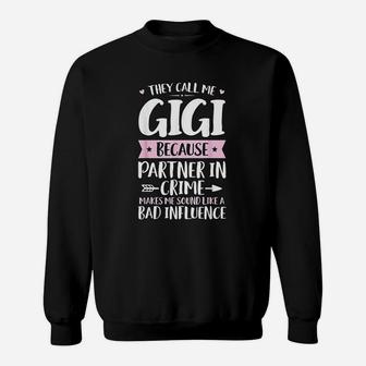 They Call Me Gigi Because Partner In Crime Funny Mothers Day Sweat Shirt - Seseable
